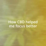 How CBD helped me focus better