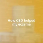 How CBD helped my eczema