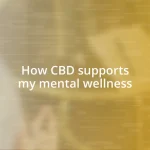 How CBD supports my mental wellness