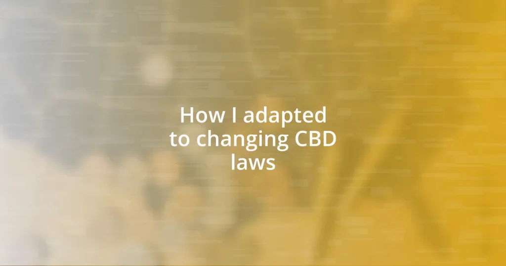 How I adapted to changing CBD laws