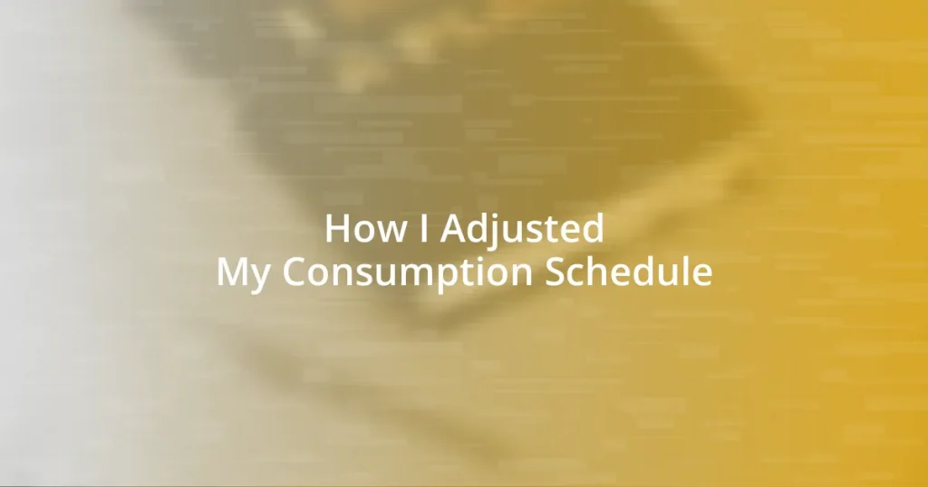 How I Adjusted My Consumption Schedule