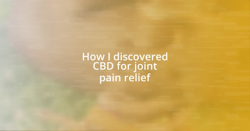 How I discovered CBD for joint pain relief