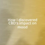 How I discovered CBD’s impact on mood