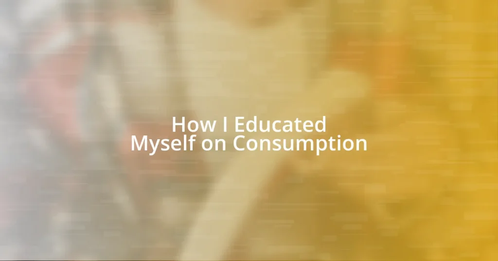 How I Educated Myself on Consumption