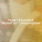 How I Educated Myself on Consumption