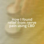 How I found relief from nerve pain using CBD