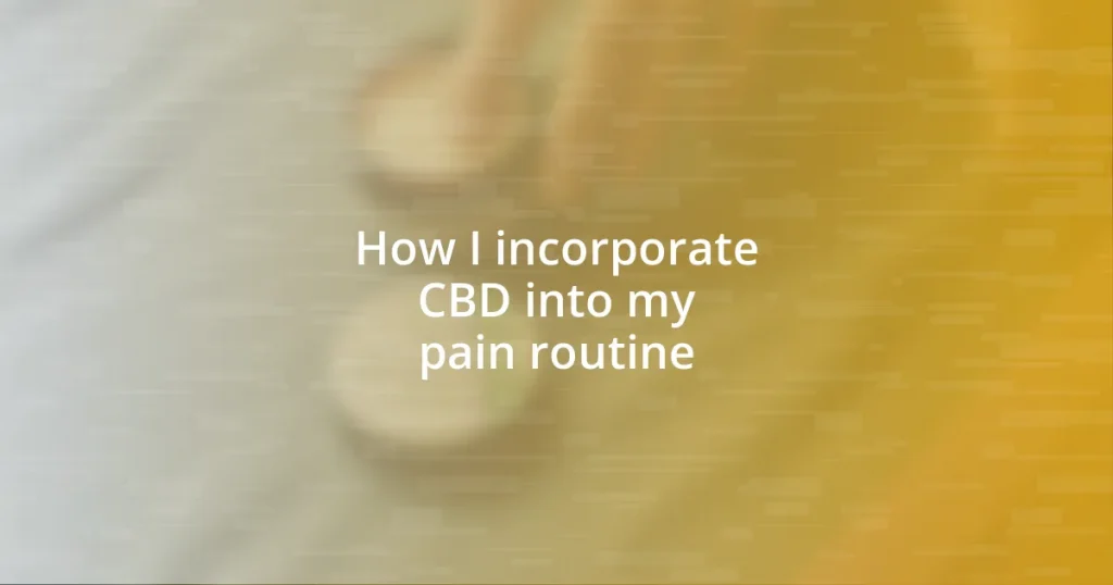 How I incorporate CBD into my pain routine