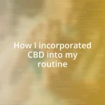 How I incorporated CBD into my routine