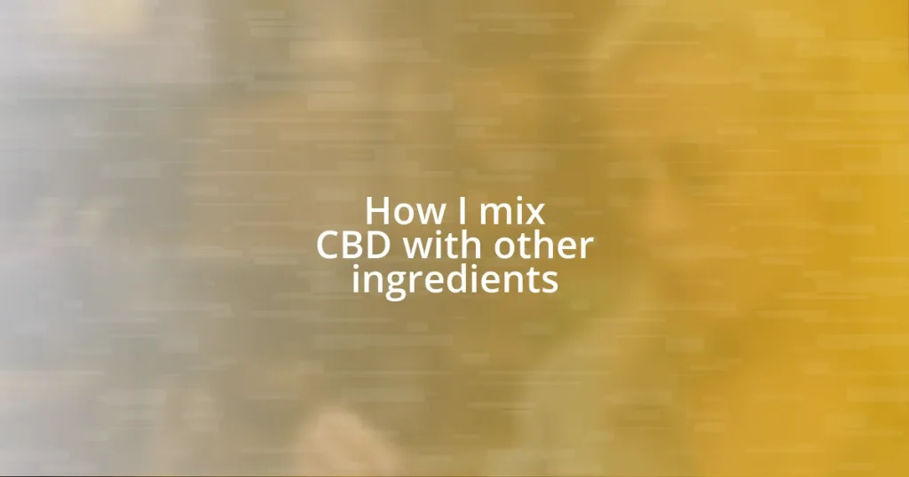 How I mix CBD with other ingredients