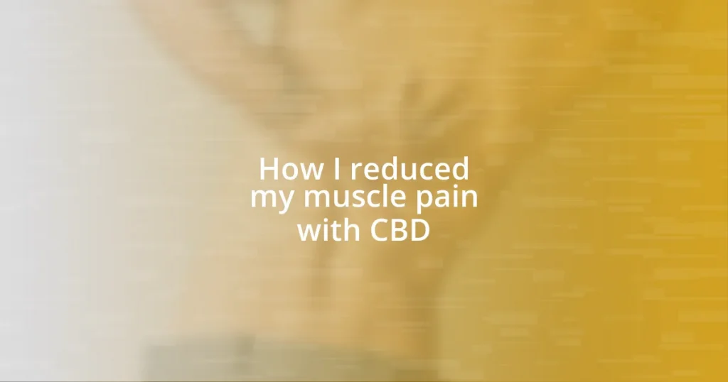 How I reduced my muscle pain with CBD