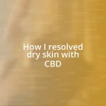 How I resolved dry skin with CBD