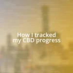 How I tracked my CBD progress