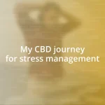 My CBD journey for stress management