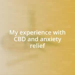 My experience with CBD and anxiety relief