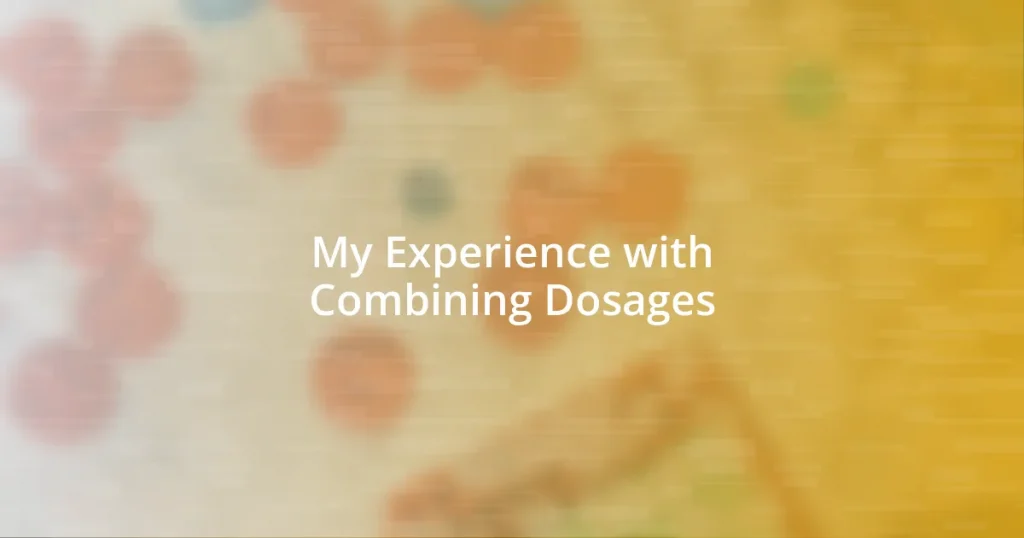 My Experience with Combining Dosages