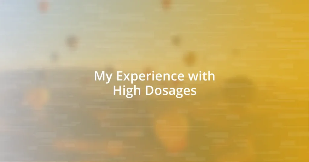 My Experience with High Dosages