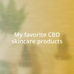 My favorite CBD skincare products