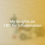 My insights on CBD for inflammation