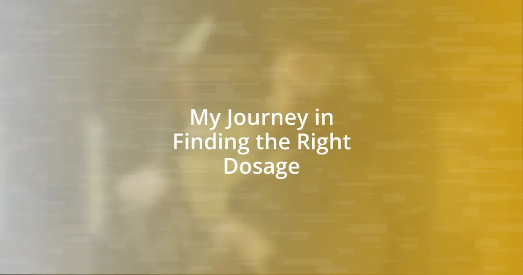 My Journey in Finding the Right Dosage