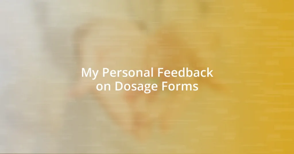 My Personal Feedback on Dosage Forms