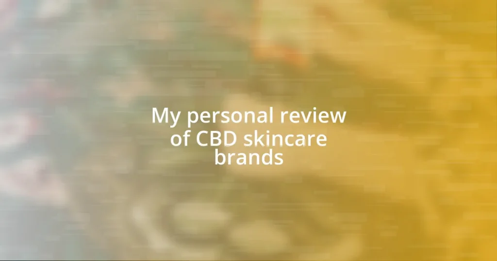 My personal review of CBD skincare brands