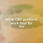 What CBD products work best for me