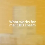 What works for me: CBD cream