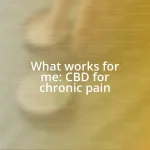 What works for me: CBD for chronic pain