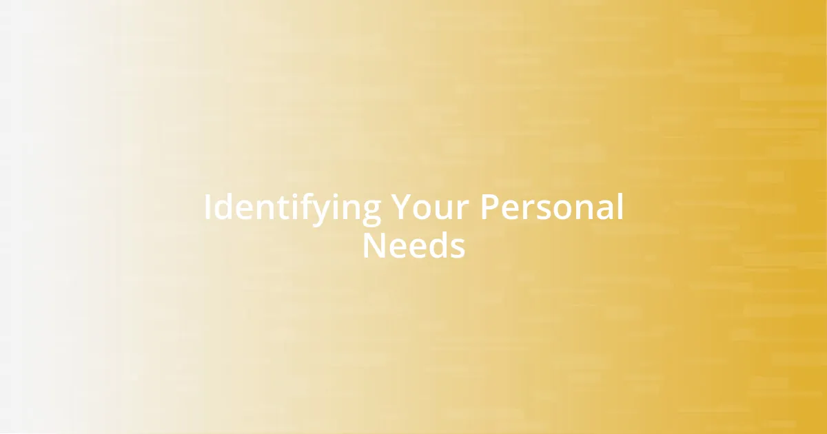 Identifying Your Personal Needs