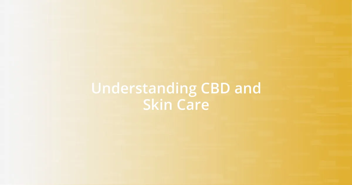 Understanding CBD and Skin Care