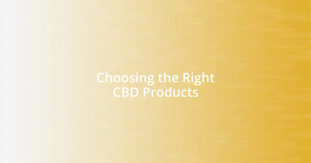 Choosing the Right CBD Products