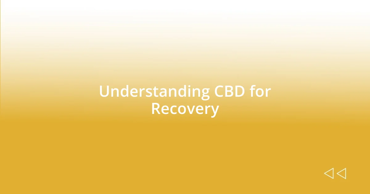 Understanding CBD for Recovery