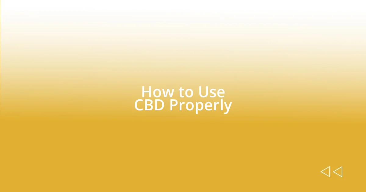 How to Use CBD Properly