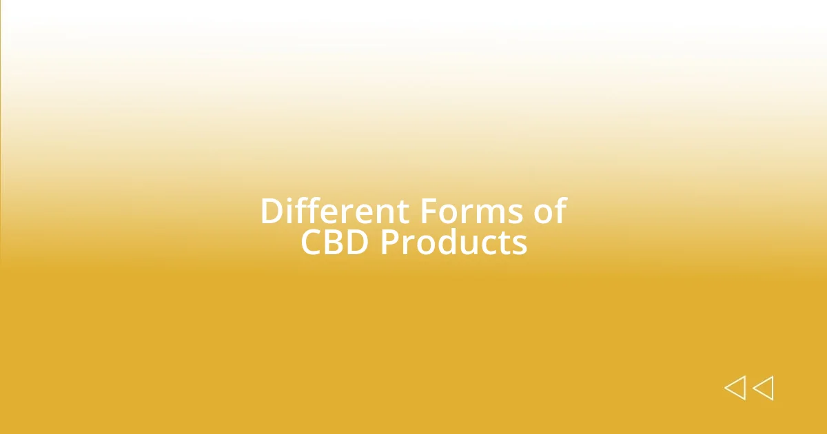 Different Forms of CBD Products