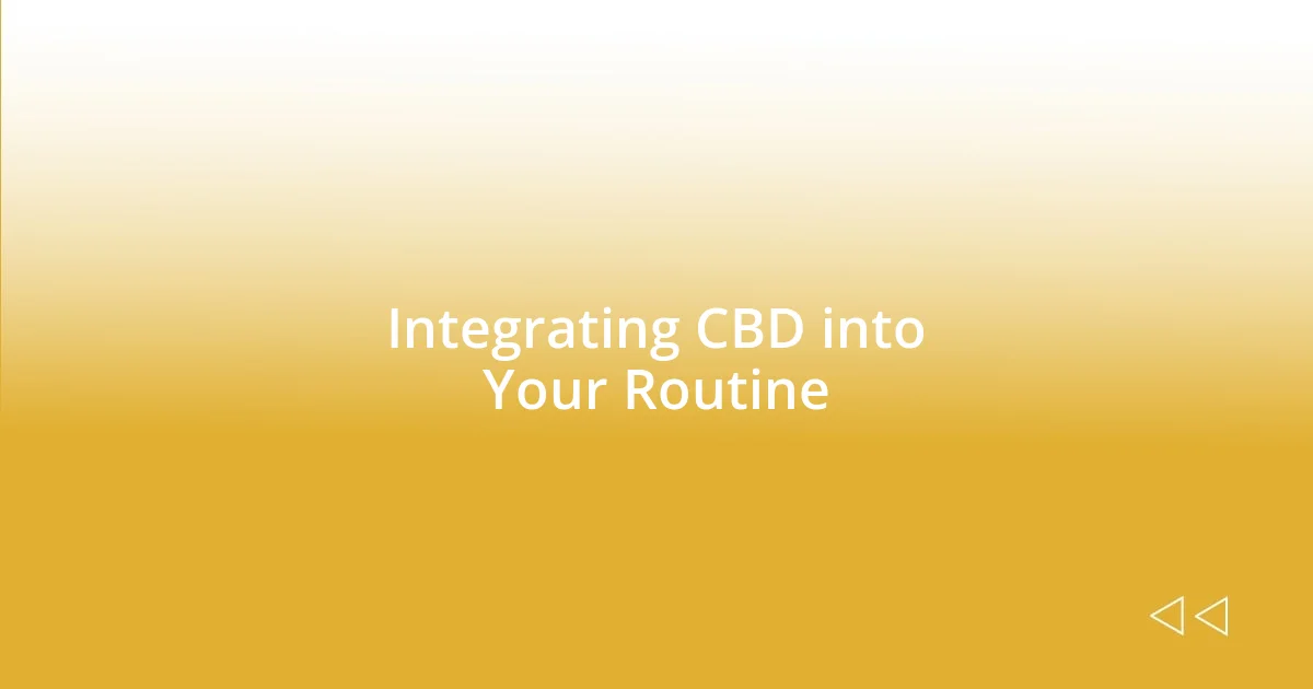 Integrating CBD into Your Routine