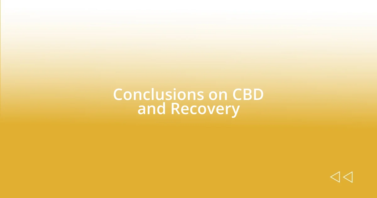 Conclusions on CBD and Recovery