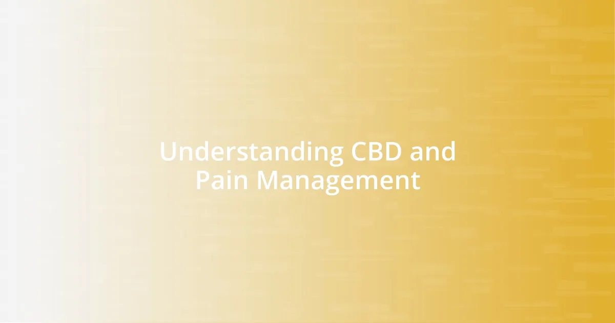 Understanding CBD and Pain Management