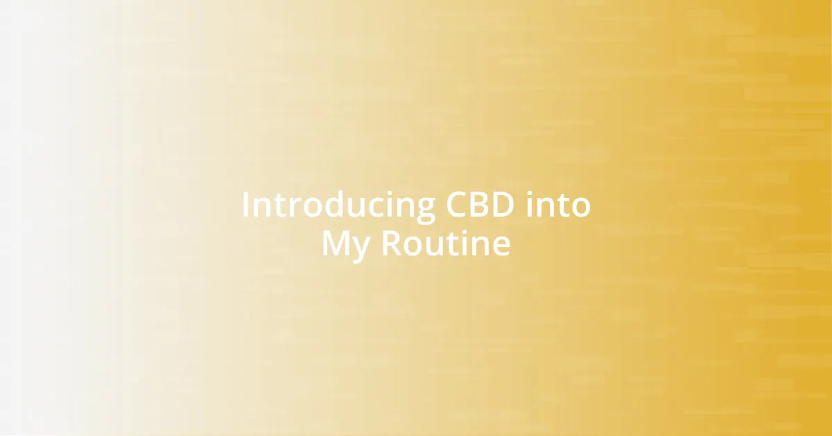 Introducing CBD into My Routine