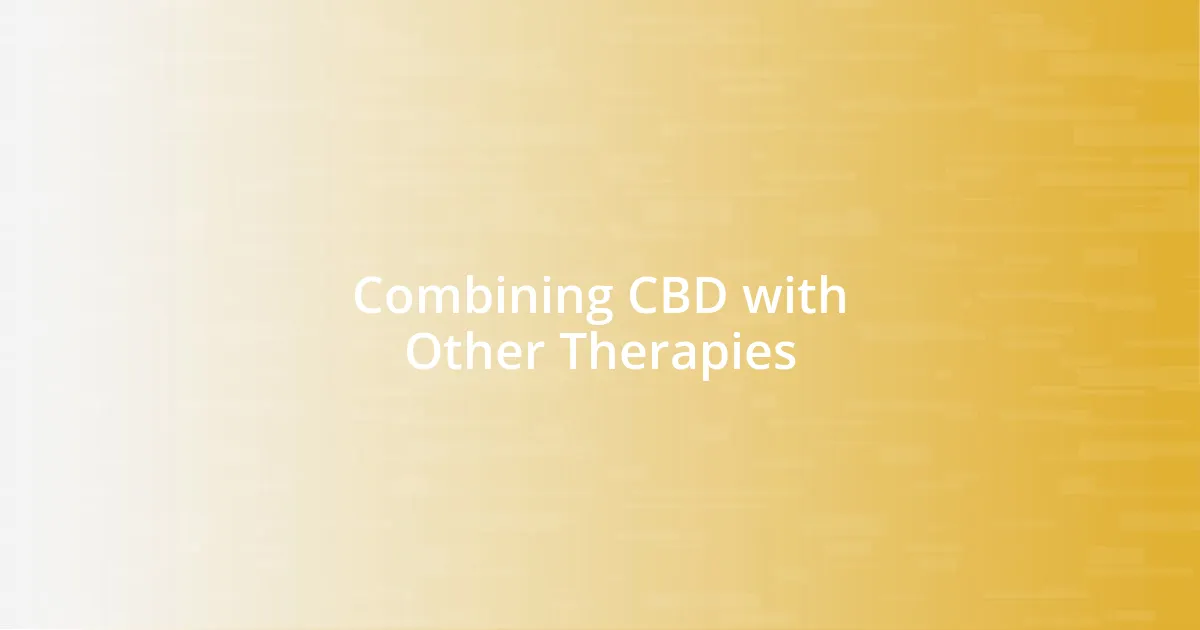 Combining CBD with Other Therapies