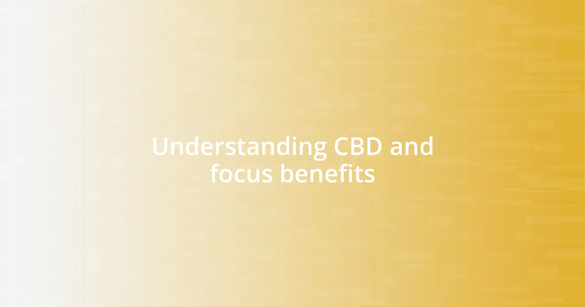 Understanding CBD and focus benefits