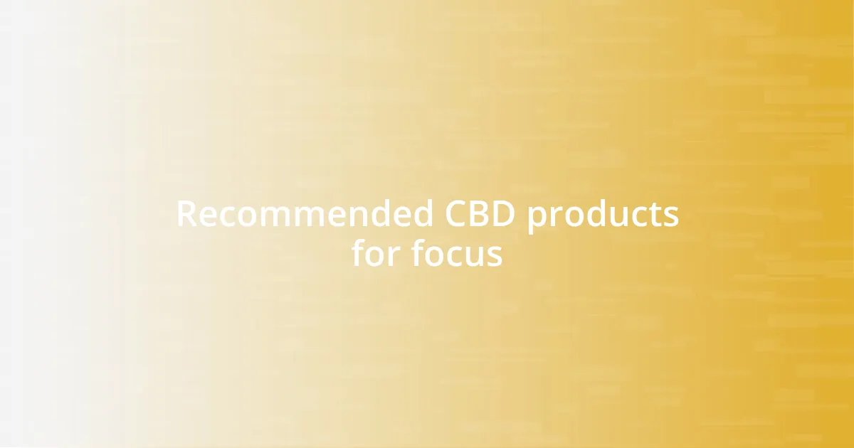 Recommended CBD products for focus