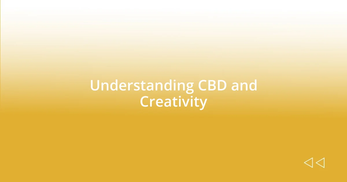 Understanding CBD and Creativity