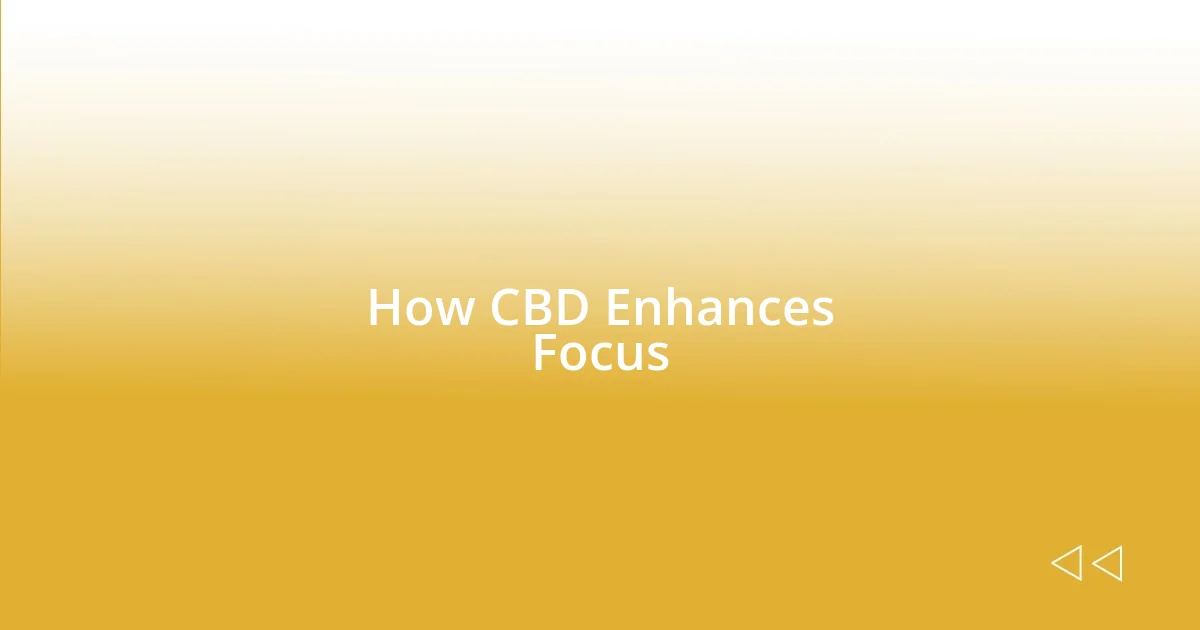 How CBD Enhances Focus