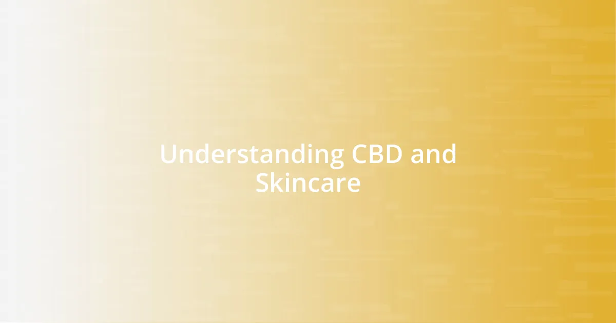 Understanding CBD and Skincare