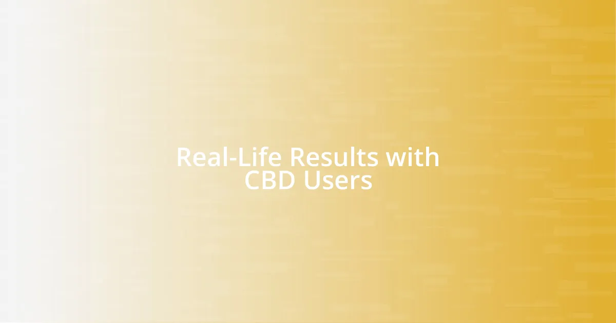 Real-Life Results with CBD Users