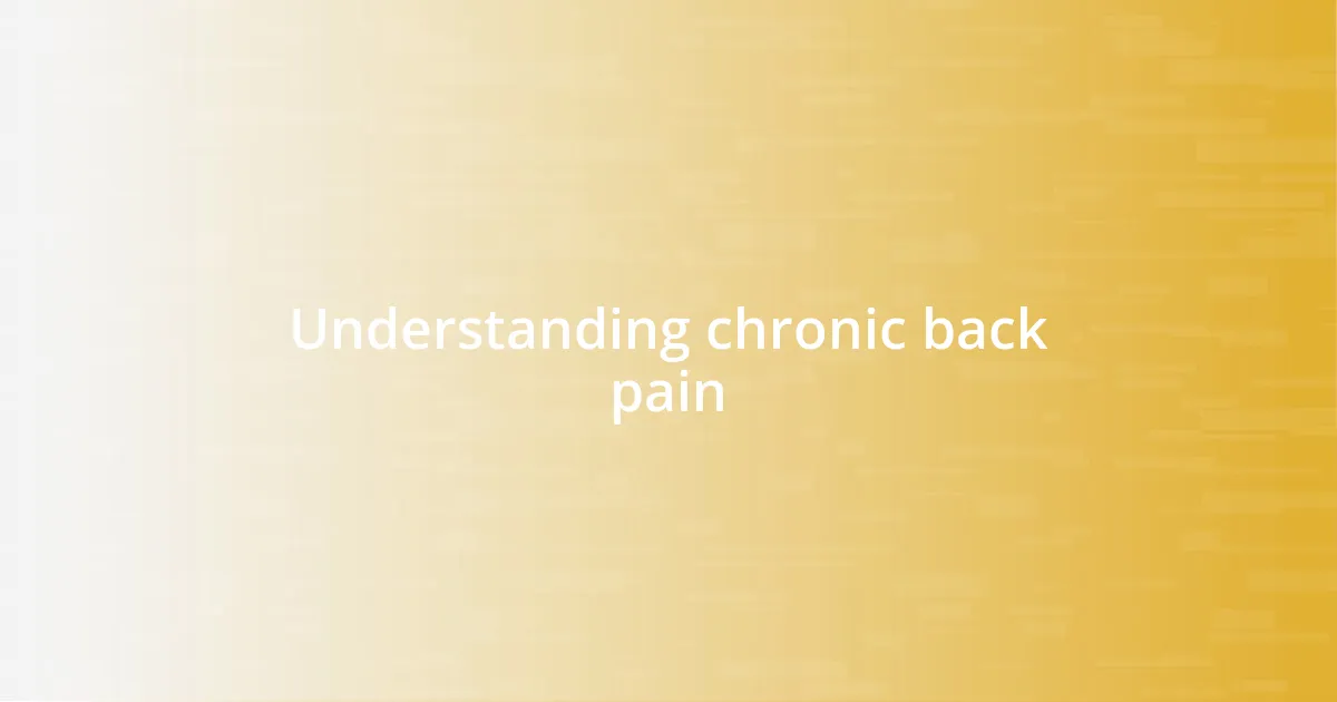 Understanding chronic back pain