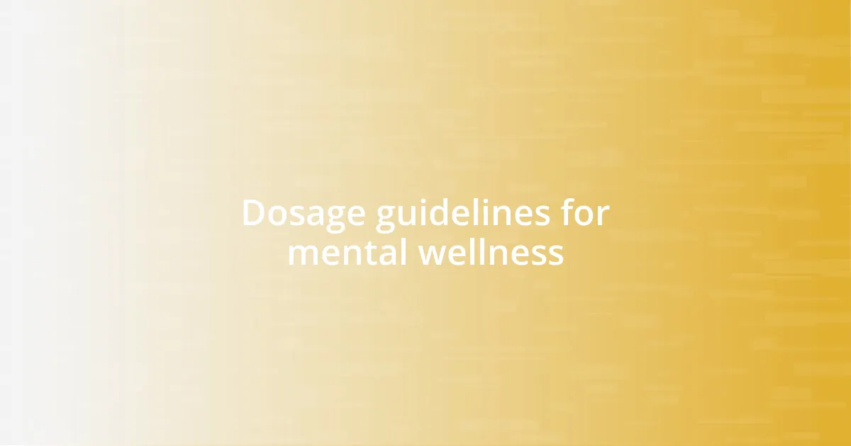 Dosage guidelines for mental wellness