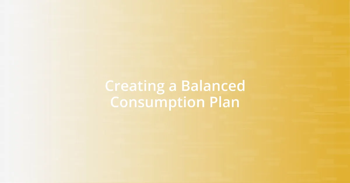 Creating a Balanced Consumption Plan