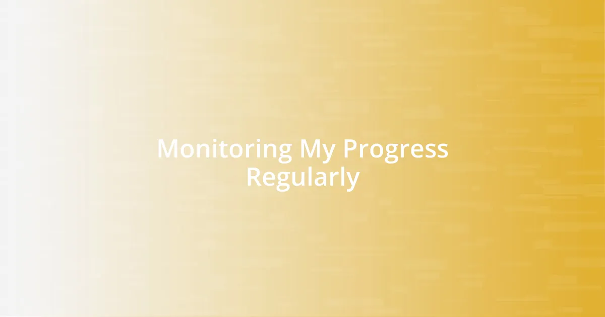 Monitoring My Progress Regularly