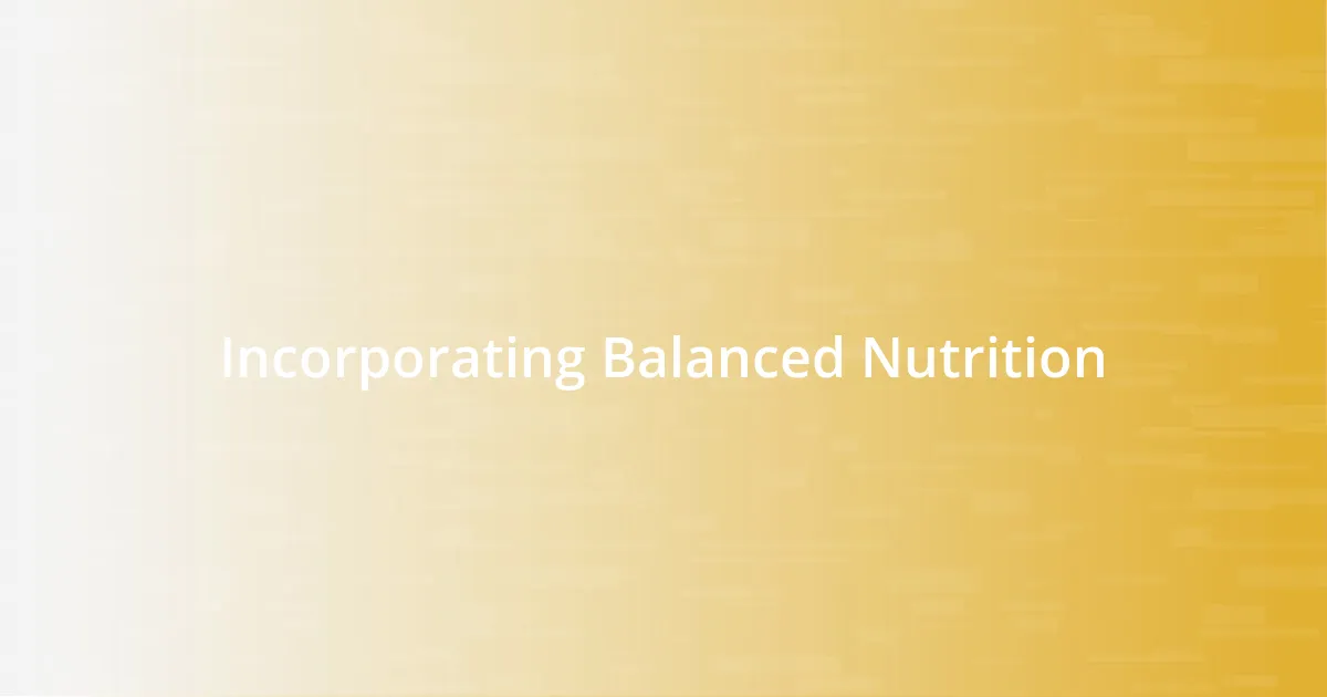 Incorporating Balanced Nutrition